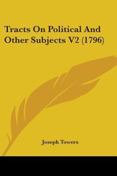 Paperback Tracts On Political And Other Subjects V2 (1796) Book