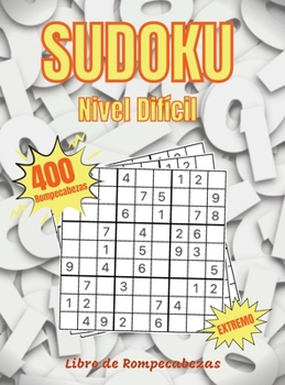 Hardcover Sudoku Nivel Dificil: Libre de Rompecabezas - 400 Sudokus Con Soluciones - Sudokus Muy Dif?ciles Para Jugadores Avanzados [Spanish] Book