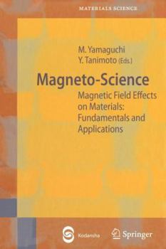 Paperback Magneto-Science: Magnetic Field Effects on Materials: Fundamentals and Applications (Springer Series in Materials Science) Book