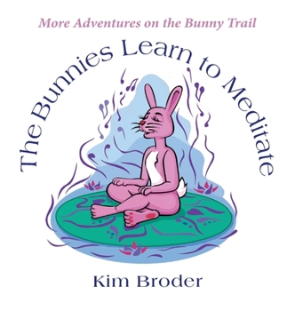 Hardcover The Bunnies Learn to Meditate: More Adventures on the Bunny Trail Book