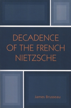 Decadence of the French Nietzsche