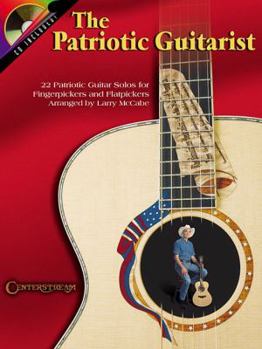 Paperback The Patriotic Guitarist: 22 Patriotic Guitar Solos for Fingerpickers and Flatpickers [With CD] Book