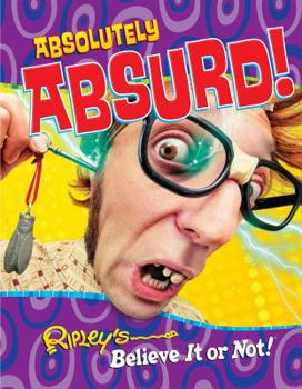 Hardcover Ripley's Absolutely Absurd! (Ripleys Believe It Or Not 10) Book