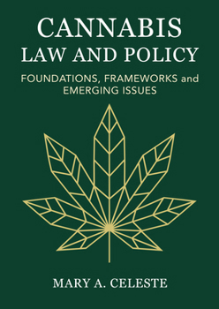 Cannabis Law and Policy: Foundations, Frameworks and Emerging Issues