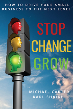 Paperback Stop, Change, Grow: How To Drive Your Small Business to the Next Level Book
