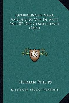 Paperback Opmerkingen Naar Aanleiding Van De Artt. 184-187 Der Gemeentewet (1894) [Dutch] Book