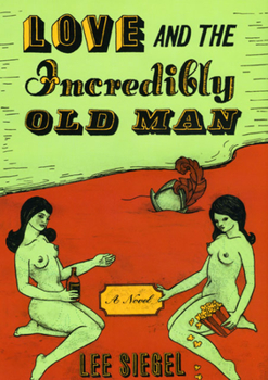 Hardcover Love and the Incredibly Old Man Book