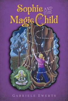 Paperback Sophie and the Magic Child (The Magic Seeds Legend) Book