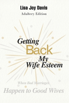 Paperback Getting Back My Wife Esteem: When bad marriages happen to good wives Book