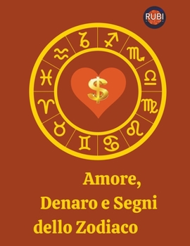 Paperback Amore, Denaro e Segni dello Zodiaco [Italian] Book
