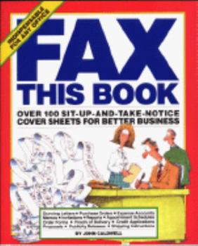 Paperback Fax This Book: Over 100 Sit-Up-And-Take-Notice Cover Sheets for Better Business Book