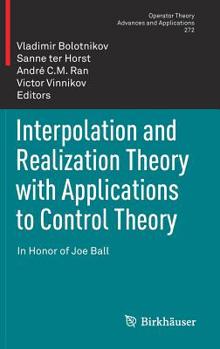 Hardcover Interpolation and Realization Theory with Applications to Control Theory: In Honor of Joe Ball Book