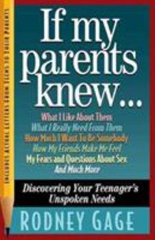 Paperback If My Parents Knew...: Discovering Your Teenager's Unspoken Needs Book