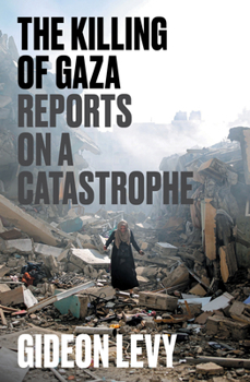 Paperback The Killing of Gaza: Reports on a Catastrophe Book