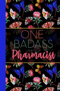 One Badass Pharmacist: Floral Butterfly Garden Blank Lined Journal for Women : Great Gift for Pharmacist | Notebook for Notes, Planning & Journaling