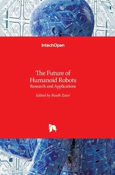 Hardcover The Future of Humanoid Robots: Research and Applications Book
