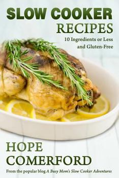 Paperback Slow Cooker Recipes: 10 Ingredients or Less And Gluten-Free Book