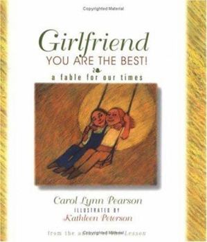 Hardcover Girlfriend, You Are the Best!: A Fable for Our Times Book
