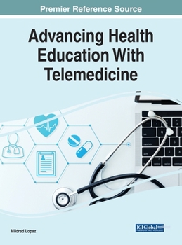 Hardcover Advancing Health Education With Telemedicine Book