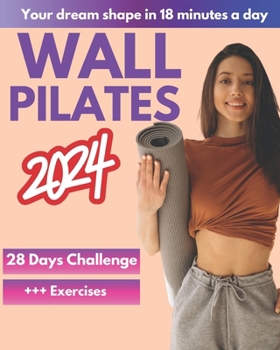 Paperback Wall Pilates Workouts for Women: A 28-Day Challenge Step-By-Step Exercises to Tone Your Glutes, Abs and to Increase Strength, Flexibility, Balance Book