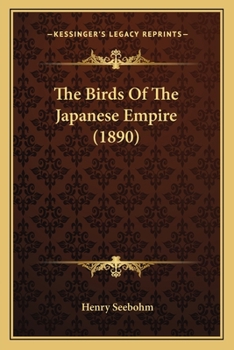 Paperback The Birds Of The Japanese Empire (1890) Book