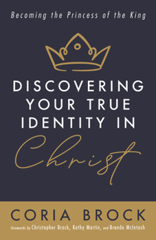 Paperback Discovering Your True Identity in Christ: Becoming the Princess of the King Book