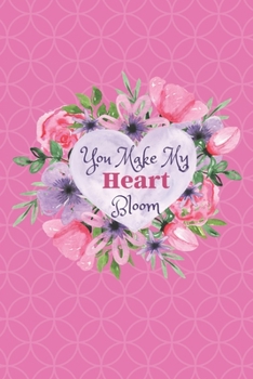 Paperback You Make My Heart Bloom: Pretty Floral Rose Watercolor Heart Book