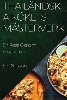 Paperback Thailändska Kökets Mästerverk: En Resa Genom Smakerna [Swedish] Book