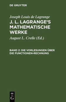 Hardcover J. L. Lagrange's mathematische Werke, Band 2, Die Vorlesungen über die Functionen-Rechnung [German] Book