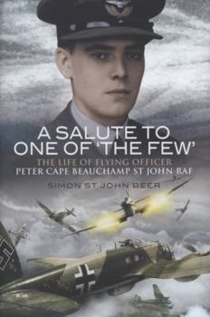 Hardcover Salute to One of 'The Few': The Life of Flying Officer Peter Cape Beauchamp St John RAF Book