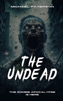 Paperback The Undead: Zombie, Zombie Apocalypse, Survival, Horror, Fiction, The Undead Book