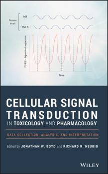 Hardcover Cellular Signal Transduction in Toxicology and Pharmacology: Data Collection, Analysis, and Interpretation Book