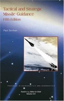 Tactical and Strategic Missile Guidance, Fourth Edition (Progress in Astronautics and Aeronautics)