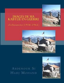 Paperback Images de Ma Kabylie En Guerre: Iferhounene(1954-1962) [French] Book