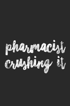 Paperback Pharmacist Crushing It: Funny Pharmacy 6x9 Blank Lined Journal Gift for Pharmacists or Pharmacy School Students Book