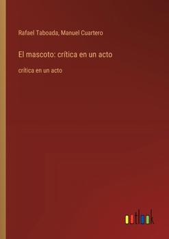 Paperback El mascoto: crítica en un acto: crítica en un acto [Spanish] Book