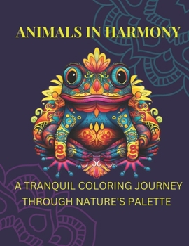 Paperback Animals in harmony: A tranquil coloring journey through nature's pallette Book