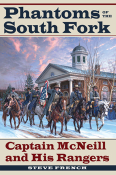 Paperback Phantoms of the South Fork: Captain McNeill and His Rangers Book