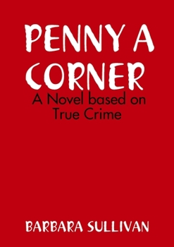Paperback PENNY A CORNER A NOVEL Based on True Crime Book
