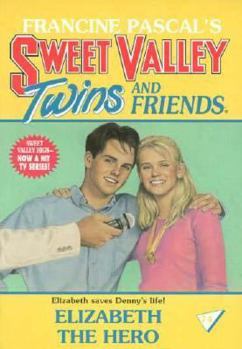 Elizabeth the Hero - Book #74 of the Sweet Valley Twins