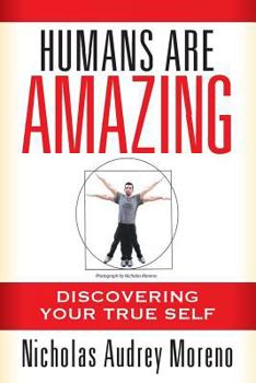 Paperback Humans Are Amazing: Discovering Your True Self Book