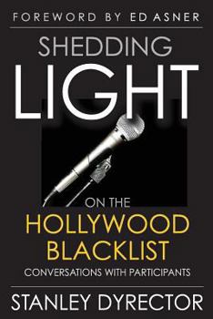 SHEDDING LIGHT ON THE HOLLYWOOD BLACKLIST: CONVERSATIONS WITH PARTICIPANTS