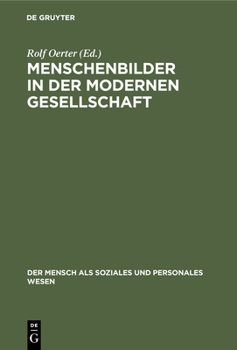 Hardcover Menschenbilder in Der Modernen Gesellschaft: Konzeptionen Des Menschen in Wissenschaft, Bildung, Kunst, Wirtschaft Und Politik [German] Book