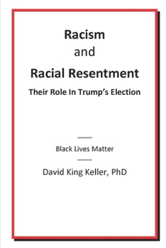 Paperback Racism and Racial Resentment: Their Role In Trump's Election Book