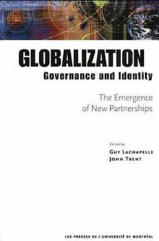 Globalization, Governance and Identity: The Emergence of New Partnerships (Les Presses De L'universite De Montreal)