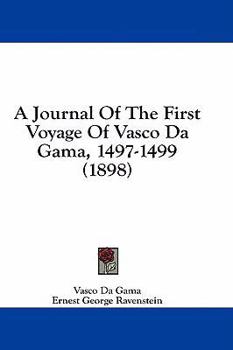 Hardcover A Journal Of The First Voyage Of Vasco Da Gama, 1497-1499 (1898) Book