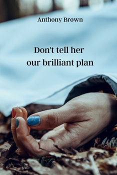 Paperback Don't tell her our brilliant plan Book