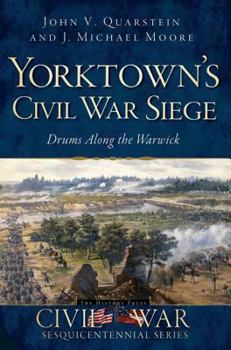Paperback Yorktown's Civil War Siege: Drums Along the Warwick Book