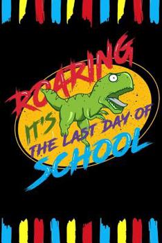 Paperback Roaring It's The Last Day Of School: Line Notebook Book