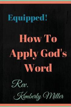 Paperback How to Apply God's Word: Equipped! A Handbook for the Doer of God's Word Book